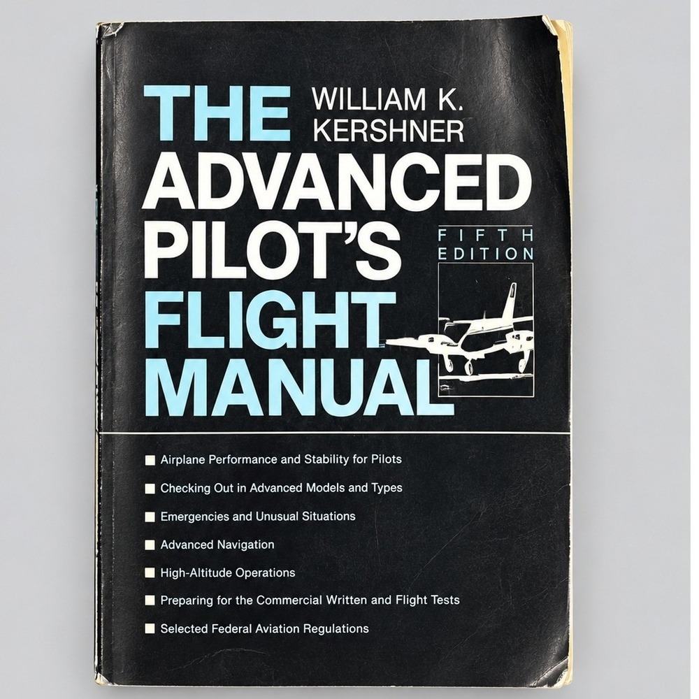 The Advanced Pilot's Flight Manual William K Kershner 5th Ed Aviation Textbook